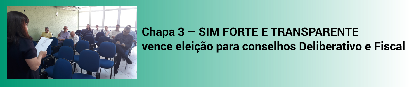 Chapa 3 – SIM FORTE E TRANSPARENTE vence eleição para Conselhos
