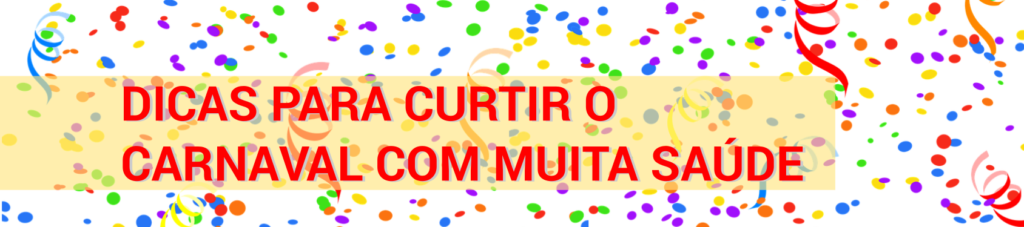 Curta o carnaval com muita saúde!
