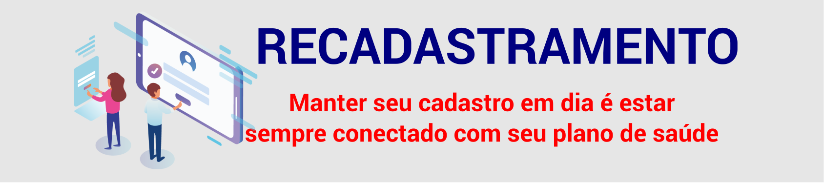 Manter seu cadastro em dia é estar sempre conectado com seu plano de saúde