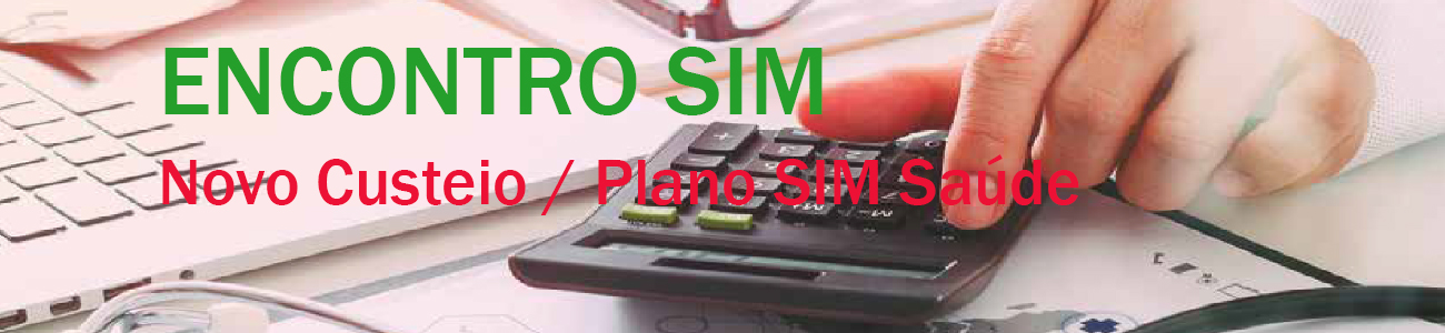 Encontro SIM – Novo Custeio/Plano SIM SAÚDE