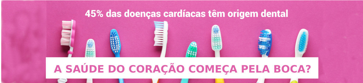 A SAÚDE DO CORAÇÃO COMEÇA PELA BOCA?
