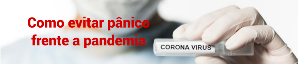 Como evitar pânico frente a pandemia de Coronavirus