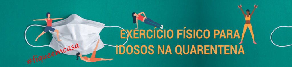 EXERCÍCIO FÍSICO PARA IDOSOS NA QUARENTENA