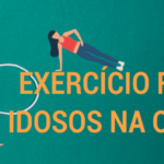 EXERCÍCIO FÍSICO PARA IDOSOS NA QUARENTENA