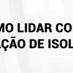 COMO LIDAR COM UMA SITUAÇÃO DE ISOLAMENTO