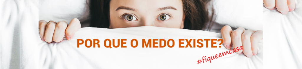 Por que o medo existe?