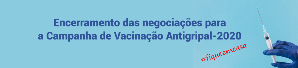 Encerramento das negociações para a Campanha de Vacinação Antigripal-2020