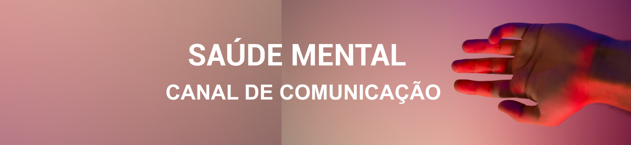 SAÚDE MENTAL CANAL DE COMUNICAÇÃO