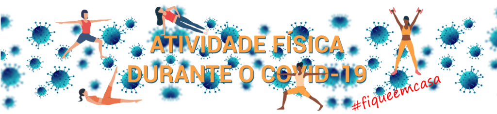ATIVIDADES FÍSICAS DURANTE O COVID-19