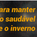 5 DICAS PARA MANTER A ALIMENTAÇÃO SAUDÁVEL DURANTE O INVERNO