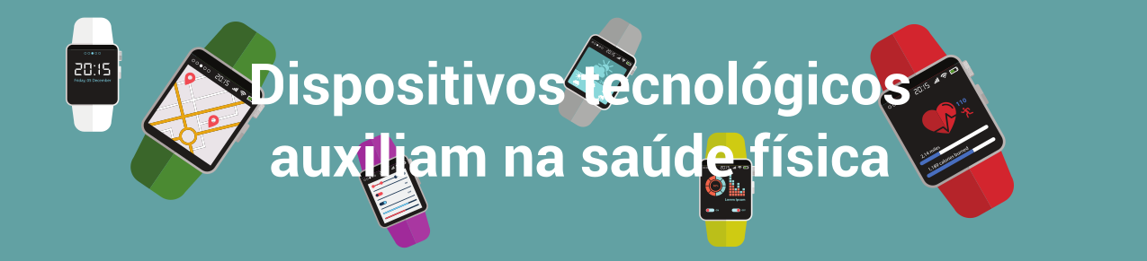Dispositivos tecnológicos auxiliam na saúde física