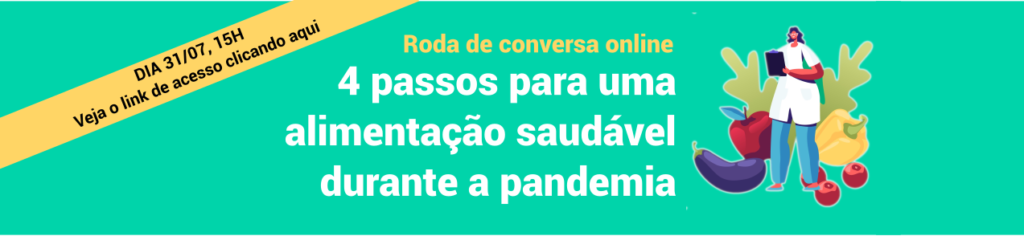 RODA DE CONVERSA ONLINE 4 PASSOS PARA UMA ALIMENTAÇÃO SAUDÁVEL EM TEMPOS DE PANDEMIA