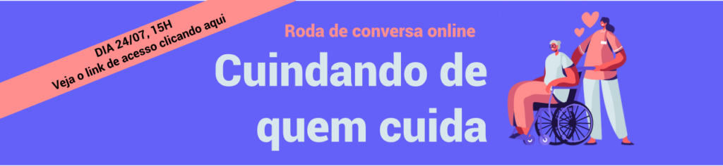 RODA DE CONVERSA ONLINE CUIDANDO DE QUEM CUIDA