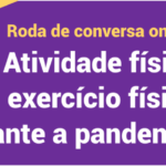 Roda de conversa online: ATIVIDADE FÍSICA E EXERCÍCIO FÍSICO DURANTE A PANDEMIA