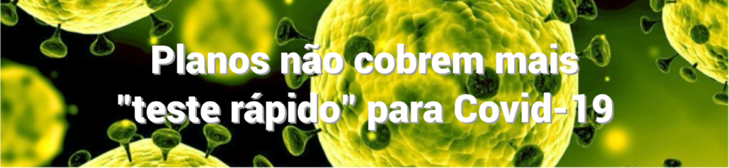 Planos não cobrem mais o “teste rápido” para Covid-19