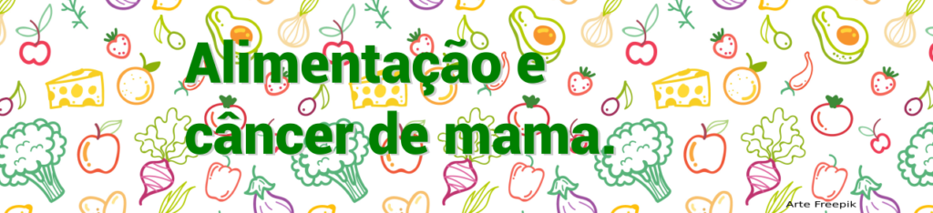 Alimentação e Câncer de Mama