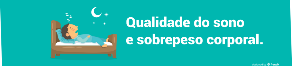 Qualidade do sono e sobrepeso corporal