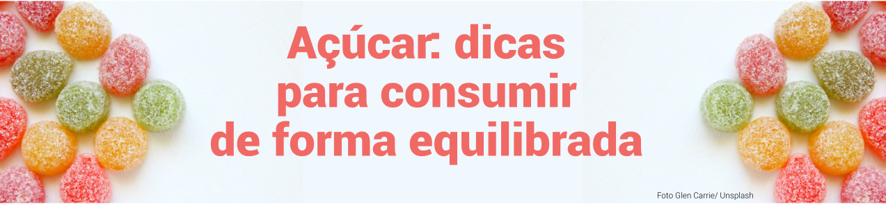 Açúcar: dicas para consumir de forma equilibrada