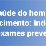 A SAÚDE DO HOMEM E O AUTOCONHECIMENTO – INDO ALÉM DOS EXAMES PREVENTIVOS