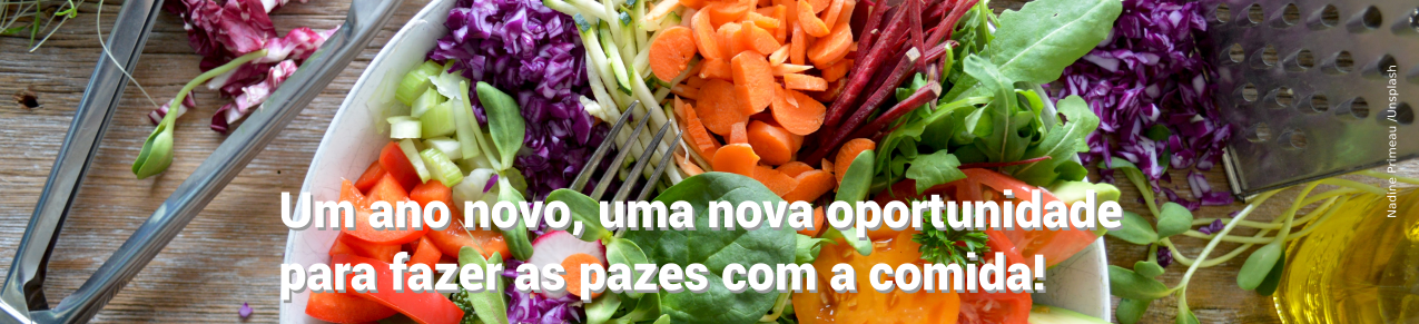 UM NOVO ANO, UMA NOVA OPORTUNIDADE PARA FAZER AS PAZES COM A COMIDA!