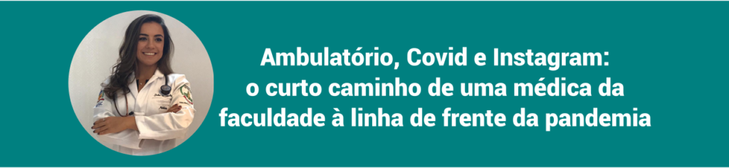 Ambulatório, Covid e Instagram: o curto caminho de uma médica da faculdade à linha de frente da pandemia