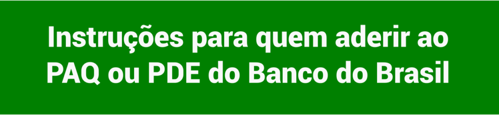 Instruções aos funcionários BB que aderirem ao PAQ ou PDE do Banco do Brasil