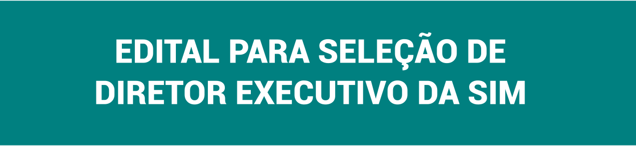 SIM lança edital para seleção de Diretor Executivo