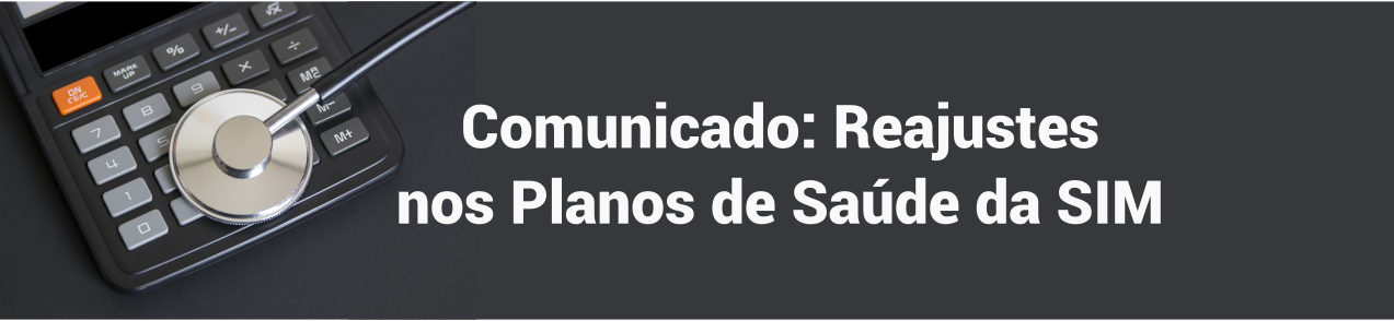 COMUNICADO: REAJUSTES PLANOS DE SAÚDE DA SIM