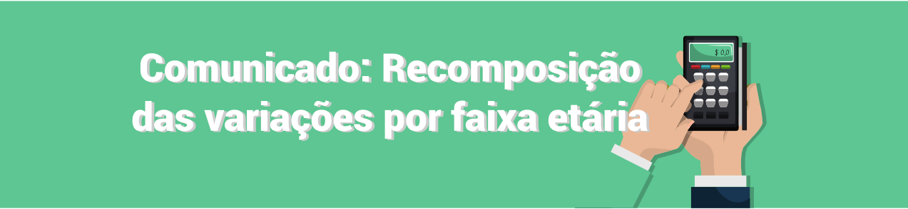 COMUNICADO: Recomposição das variações por faixa etária