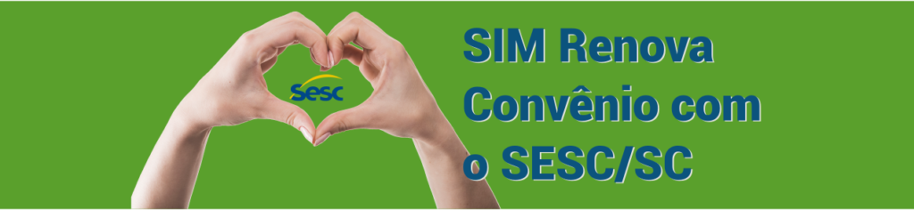 SIM Renova Convênio com o SESC/SC