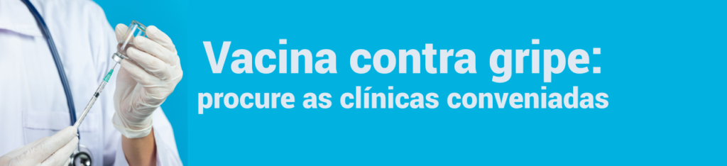 Campanha de vacinação contra gripe: procure as clínicas conveniadas