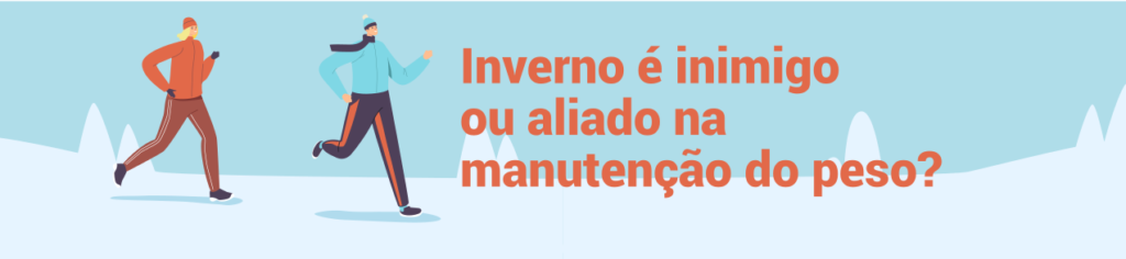 Inverno é inimigo ou aliado na manutenção do peso?