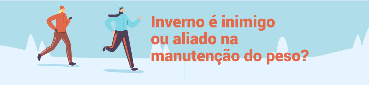 Inverno é inimigo ou aliado na manutenção do peso?