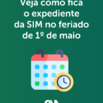 Veja como fica o expediente da SIM no feriado de 1º de maio