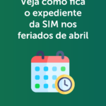 Veja como fica o expediente da SIM nos feriados de abril