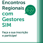 SIM realizará Encontros Regionais com Gestores SIM por todo o estado, participe!