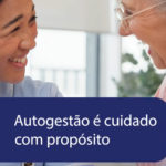 Autogestão em saúde: vínculo, responsabilidade e cuidado ao longo de toda a vida