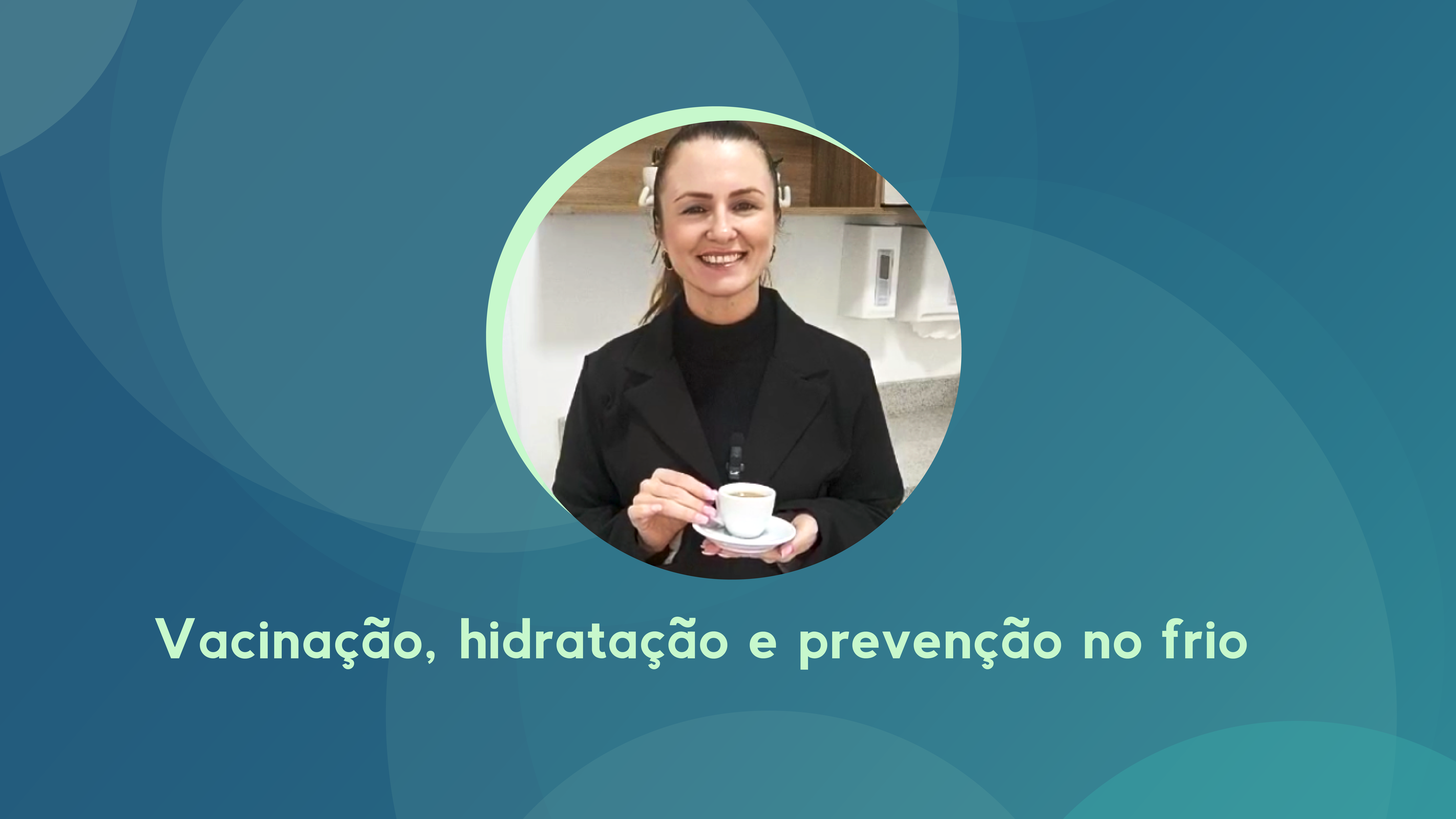 Vacinação, hidratação e prevenção no frio