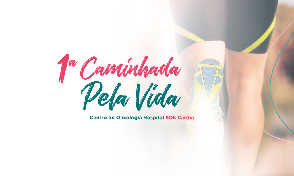 Participe da 1ª Caminhada Pela Vida, em 03/10!