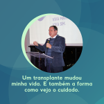 Doação de Órgãos: um depoimento sobre gratidão, cuidado e uma nova chance de viver