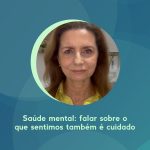 Saúde mental: falar sobre o que sentimos também é cuidado